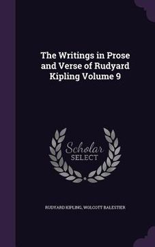 portada The Writings in Prose and Verse of Rudyard Kipling Volume 9 (en Inglés)