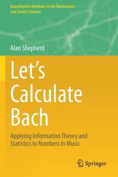 portada Let's Calculate Bach: Applying Information Theory and Statistics to Numbers in Music (en Inglés)