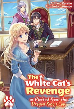 portada The White Cat'S Revenge as Plotted From the Dragon King'S Lap: Volume 2 (The White Cat'S Revenge as Plotted From the Dragon King'S lap (Light Novel), 2) (en Inglés)