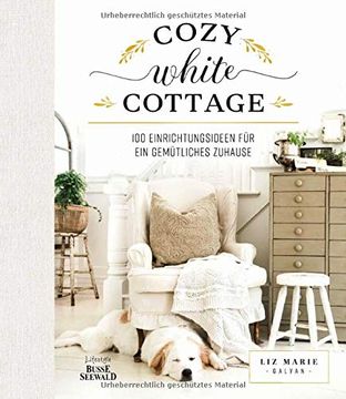 portada Cozy White Cottage: 100 Einrichtungsideen, um Sich Zuhause zu Fühlen (en Alemán)