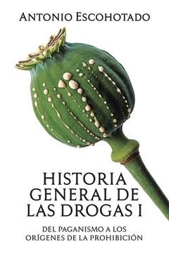 portada Historia General De Las Drogas. Tomo I (spanish Edition)