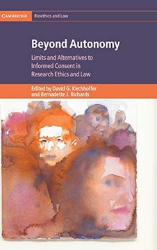 portada Beyond Autonomy: Limits and Alternatives to Informed Consent in Research Ethics and law (Cambridge Bioethics and Law) (en Inglés)