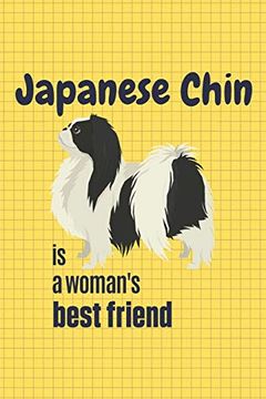 portada Japanese Chin is a Woman's Best Friend: For Japanese Chin dog Fans (en Inglés)