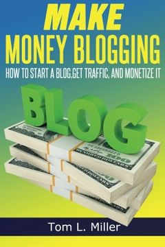 portada Make Money Blogging: How To Start A Blog, Get Traffic, and Monetize it