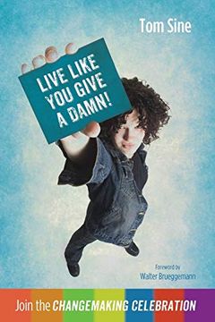 portada Live Like you Give a Damn! Join the Changemaking Celebration (en Inglés)