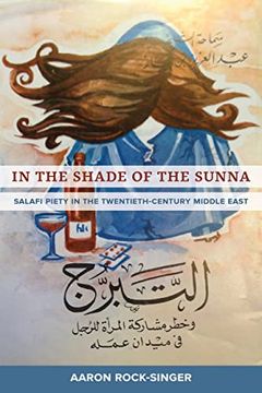 portada In the Shade of the Sunna: Salafi Piety in the Twentieth-Century Middle East 