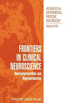 portada Frontiers in Clinical Neuroscience: Neurodegeneration and Neuroprotection a Symposium in Abel Lajtha’S Honour (Advances in Experimental Medicine and Biology) (en Inglés)