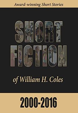 portada Short Fiction of William H. Coles 2000-2016
