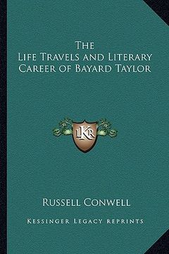 portada the life travels and literary career of bayard taylor (en Inglés)