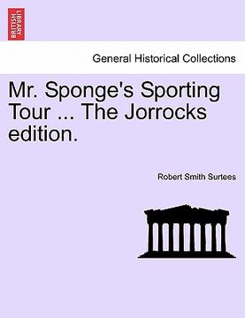 portada mr. sponge's sporting tour ... the jorrocks edition. (in English)