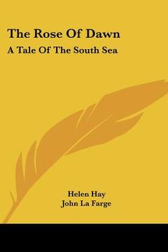 portada the rose of dawn: a tale of the south sea (en Inglés)