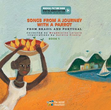 Songs from a Journey with a Parrot: From Brazil and Portugal - Book 1 (en Inglés)
