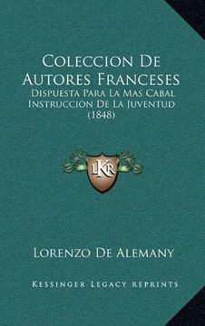 portada Coleccion de Autores Franceses: Dispuesta Para la mas Cabal Instruccion de la Juventud (1848)