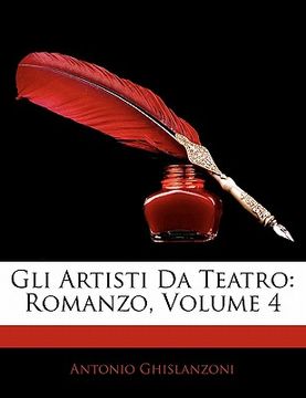 portada Gli Artisti Da Teatro: Romanzo, Volume 4 (en Italiano)