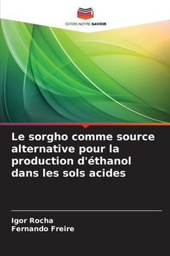 portada Le sorgho comme source alternative pour la production d'éthanol dans les sols acides (in French)