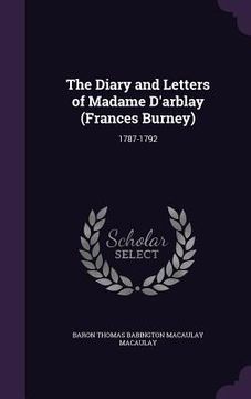 portada The Diary and Letters of Madame D'arblay (Frances Burney): 1787-1792 (en Inglés)