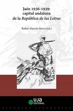 portada Jaén, 1936-1939: Capital Andaluza de la República de las Letras