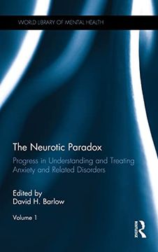 portada The Neurotic Paradox, Volume 1: Progress in Understanding and Treating Anxiety and Related Disorders (World Library of Mental Health) (en Inglés)