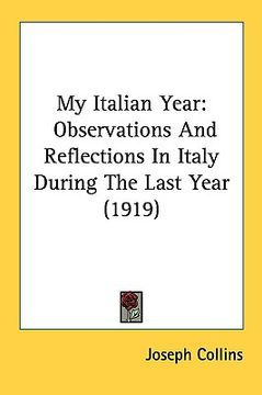 portada my italian year: observations and reflections in italy during the last year (1919) (en Inglés)