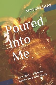 portada Poured Into Me: Journey's Traveled (in English)