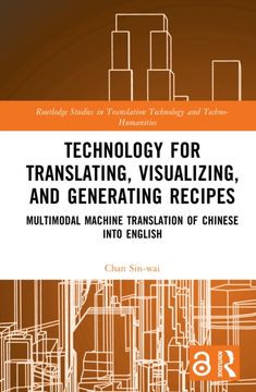 Technology for Translating, Visualizing, and Generating Recipes. Multimodal Machine Translation of Chinese into English