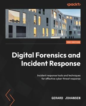 portada Digital Forensics and Incident Response - Third Edition: Incident response tools and techniques for effective cyber threat response (in English)