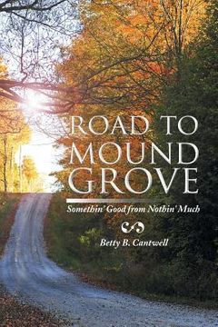 portada Road to Mound Grove: Somethin' Good from Nothin' Much (en Inglés)
