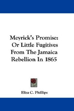 portada meyrick's promise: or little fugitives from the jamaica rebellion in 1865 (en Inglés)