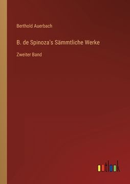 portada B. de Spinoza's Sämmtliche Werke: Zweiter Band (en Alemán)