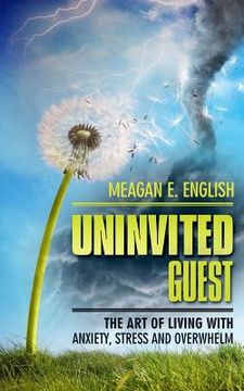 portada Uninvited Guest: The Art of Living with Anxiety, Stress, and Overwhelm