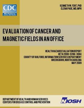 portada Evaluation of Cancer and Magnetic Fields in an Office: Health Hazard Evaluation Report: HETA 2008-0286-3084 (en Inglés)