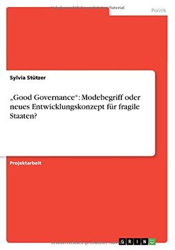 portada „Good Governance": Modebegriff oder neues Entwicklungskonzept für fragile Staaten? (German Edition)