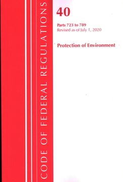 portada Code of Federal Regulations, Title 40: Parts 723-789 (Protection of Environment) TSCA - Toxic Substances: Revised as of July 2020 (en Inglés)