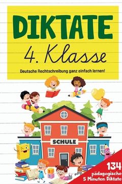 portada Diktate 4. Klasse! Übungsheft für gute Schulnoten!: 134 pädagogische 5 Minuten Diktate! Deutsche Rechtschreibung ganz einfach lernen! (en Alemán)