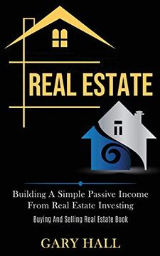 portada Real Estate: Building a Simple Passive Income From Real Estate Investing (Buying and Selling Real Estate Book) (in English)