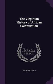 portada The Virginian History of African Colonization (en Inglés)