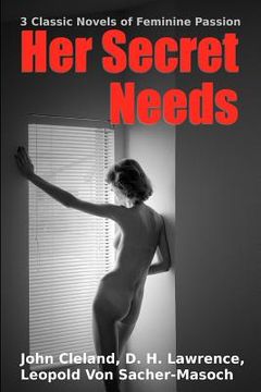 portada Her Secret Needs - 3 Classic Novels of Feminine Passion (en Inglés)