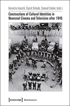 portada Constructions of Cultural Identities in Newsreel Cinema and Television After 1945 (Medienanalysen) 