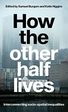 portada How the Other Half Lives: Interconnecting Socio-Spatial Inequalities (en Inglés)
