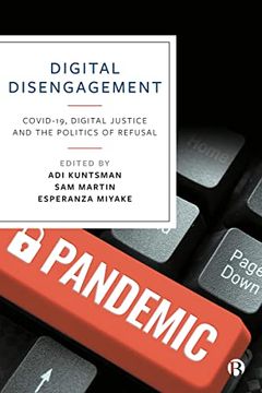 portada Digital Disengagement: Covid-19, Digital Justice and the Politics of Refusal (in English)