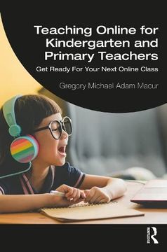 portada Teaching Online for Kindergarten and Primary Teachers: Get Ready for Your Next Online Class (in English)