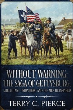 portada Without Warning: The Saga of Gettysburg, A Reluctant Union Hero, and the Men He Inspired (en Inglés)
