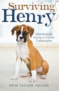 portada Surviving Henry: Adventures in Loving a Canine Catastrophe (en Inglés)
