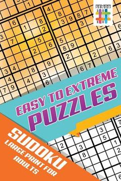 portada Easy to Extreme Puzzles Sudoku Large Print for Adults (in English)