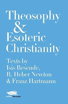 portada Theosophy and Esoteric Christianity: Texts by Isis Resende, r. Heber Newton and Franz Hartmann (3) (Modern Theosophy) (en Inglés)