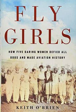 portada Fly Girls: How Five Daring Women Defied all Odds and Made Aviation History (en Inglés)