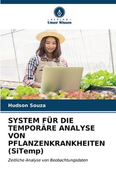 portada SYSTEM FÜR DIE TEMPORÄRE ANALYSE VON PFLANZENKRANKHEITEN (SiTemp) (in German)