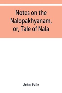 portada Notes on the Nalopȧkhyȧnam, or, Tale of Nala (en Inglés)