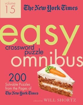 portada The new York Times Easy Crossword Puzzle Omnibus Volume 15: 200 Solvable Puzzles From the Pages of the new York Times (en Inglés)