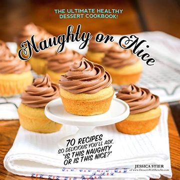 portada Naughty or Nice Cookbook: The Ultimate Healthy Dessert Cookbook [2Nd Edition] (en Inglés)